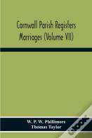 Cornwall Parish Registers. Marriages (Volume Vii)
