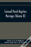 Cornwall Parish Registers. Marriages (Volume Xi)