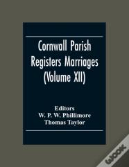Cornwall Parish Registers Marriages (Volume Xii)