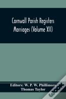 Cornwall Parish Registers. Marriages (Volume Xii)