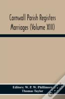 Cornwall Parish Registers Marriages (Volume Xiii)