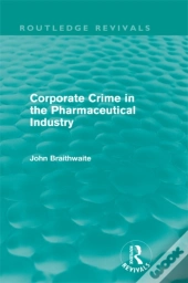 Corporate Crime In The Pharmaceutical Industry (Routledge Revivals)