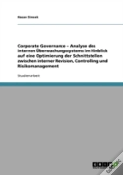 Capa do artigo Corporate Governance - Analyse Des Internen Uberwachungssystems Im Hinblick Auf Eine Optimierung Der Schnittstellen Zwischen Interner Revision, Controlling Und Risikomanagement