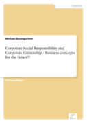 Corporate Social Responsibility And Corporate Citizenship - Business Concepts For The Future!?