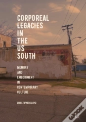 Corporeal Legacies In The Us South