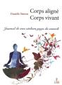Corps Aligné Corps Vivant ; Journal De Mes Ateliers Yoga Du Samedi - Preview