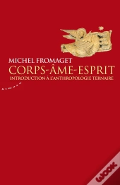 Corps-Âme-Esprit ; Introduction À L'Anthropologie Ternaire