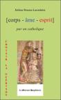 Corps - Âme - Esprit Par Un Catholique ; Choisir La Guérison - Preview