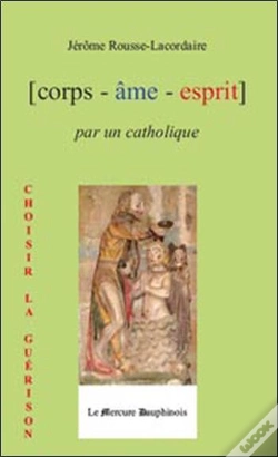 Capa do artigo Corps - Âme - Esprit Par Un Catholique ; Choisir La Guérison