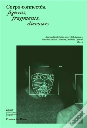 Corps Connectés, Figures, Fragments, Discours