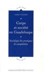 Corps Et Société En Guadeloupe ; Sociologie Des Pratiques De Compétition - Preview