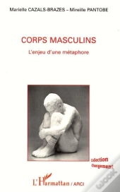 Corps Masculins ; L'Enjeu D'Une Metaphore