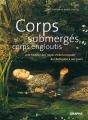 Corps Submergés, Corps Engloutis ; Une Histoire Des Noyés Et De La Noyade De L'Antiquité À Nos Jours - Preview