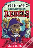 Corpse Talk: Ground-Breaking Rebels