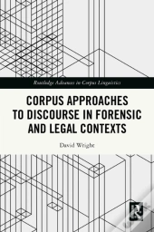 Corpus Approaches To Discourse In Forensic And Legal Contexts