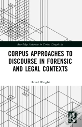 Corpus Approaches To Discourse In Forensic And Legal Contexts