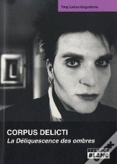 Corpus Delicti ; La Déliquescence Des Ombres
