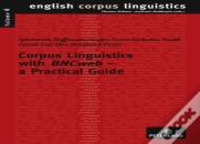 Corpus Linguistics With Â«Bncwebâ» Â€“ A Practical Guide