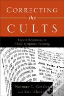 Correcting The Cults Â€“ Expert Responses To Their Scripture Twisting