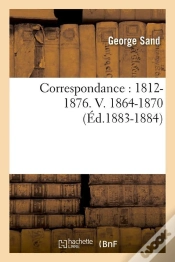Capa do artigo Correspondance : 1812-1876. V. 1864-1870 (Éd.1883-1884)