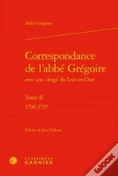 Correspondance De L'Abbé Grégoire Avec Son Clergé Du Loir-Et-Cher T.2 ; 1796-1797