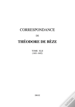 Capa do artigo Correspondance De Theodore De Beze. Tome Xlii (1601-1602)