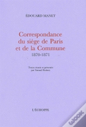 Correspondance Du Siege De Paris Et De La Commune... : Textes Reunis Par Samuel Rodary