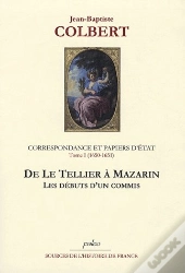 Correspondance Et Papiers D'État T.1 (1650-1651) ; De Le Tellier À Mazarin.