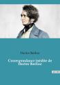 Correspondance Inédite De Hector Berlioz - Preview