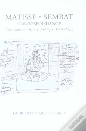 Correspondance Matisse-Sembat ; Une Amitie Artistique Et Poetique, 1904-1922