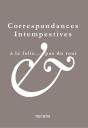 Correspondances Intempestives : À La Folie ...Pas Du Tout - Preview
