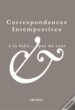 Capa do artigo Correspondances Intempestives : À La Folie ...Pas Du Tout