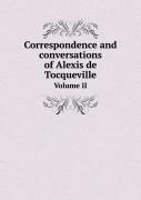 Correspondence And Conversations Of Alexis De Tocqueville Volume Ii