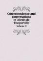 Correspondence And Conversations Of Alexis De Tocqueville Volume Ii - Preview