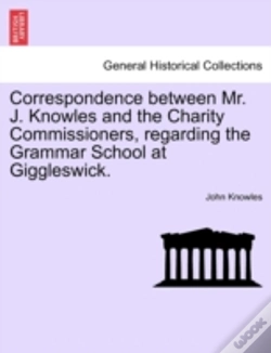 Capa do artigo Correspondence Between Mr. J. Knowles And The Charity Commissioners, Regarding The Grammar School At Giggleswick.