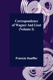Capa do artigo Correspondence Of Wagner And Liszt (Volume I)