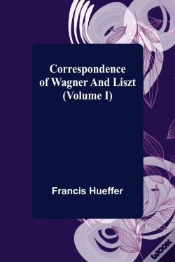 Capa do artigo Correspondence Of Wagner And Liszt (Volume I)