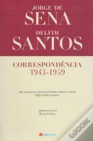 Correspondência 1943-1959 - Jorge de Sena e Delfim Santos