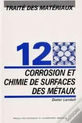 Corrosion Et Chimie De Surfaces Des Matériaux : Traité Des Matériaux - Volume 12