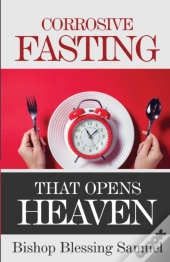 Corrosive Fasting That Opens Heaven