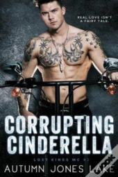 Corrupting Cinderella (Lost Kings Mc, Book 2)