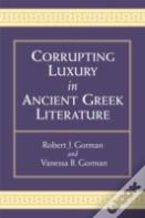 Corrupting Luxury In Ancient Greek Literature
