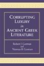 Corrupting Luxury In Ancient Greek Literature - Preview