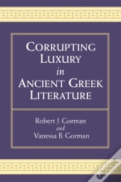Corrupting Luxury In Ancient Greek Literature