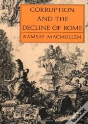 Corruption And The Decline Of Rome