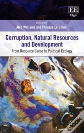 Corruption, Natural Resources And Development - From Resource Curse To Political Ecology