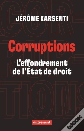 Corruptions : L'Effondrement De L'État De Droit