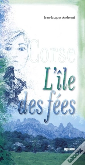 Corse ; L'Île Des Fées