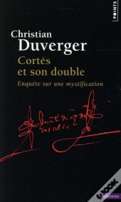 Cortés Et Son Double ; Enquête Sur Une Mystification