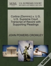 Capa do artigo Cortina (Dominic) V. U.S. U.S. Supreme Court Transcript Of Record With Supporting Pleadings